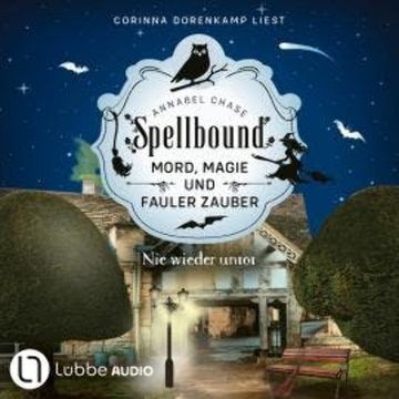 Nie wieder untot - Spellbound - Mord, Magie und fauler Zauber, Folge 7 (Ungekürzt) audiobook, Annabel Chase