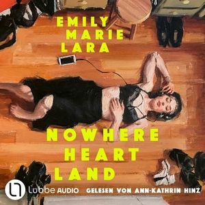 Nowhere Heart Land (Ungekürzt), Emily Marie Lara