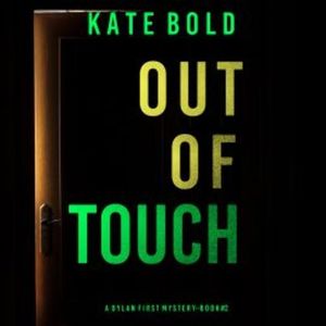 Out of Touch (A Dylan First FBI Suspense Thriller—Book Two), Kate Bold