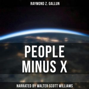 People Minus X, Raymond Z. Gallun