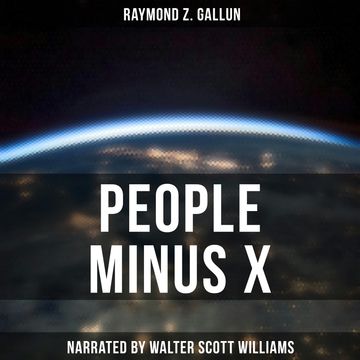 People Minus X audiobook, Raymond Z. Gallun