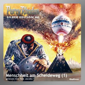 Menschheit am Scheideweg - Teil 1 (Perry Rhodan Silber Edition 80), Kurt Mahr