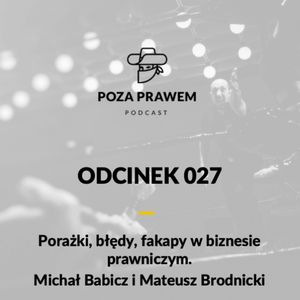 Porażki, błędy, fakapy w biznesie prawniczym. Michał Babicz i Mateusz Brodnicki (Poza Prawem #027), Jerzy Rajkow-Krzywicki, Szymon Kwiatkowski