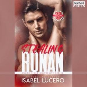 Stealing Ronan - South River University, Book 1 (Unabridged), Isabel Lucero