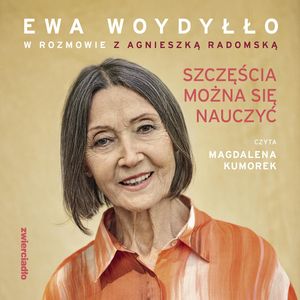 Szczęścia można się nauczyć, Agnieszka Radomska, Ewa Woydyłło