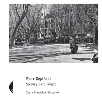 Szczury z via Veneto audiobook, Piotr Kępiński