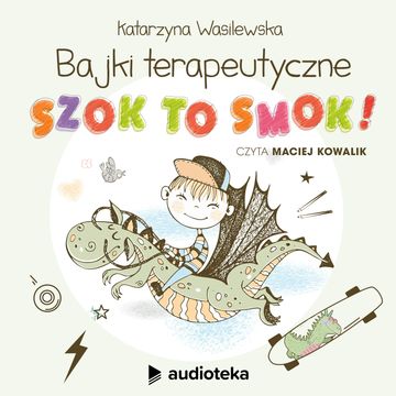 Szok, to smok audiobook, Katarzyna Wasilewska