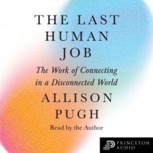 The Last Human Job, Allison J. Pugh