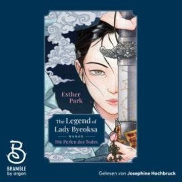 The Legend of Lady Byeoksa - Die Perlen des Todes (Ungekürzte Lesung) audiobook, Esther Park