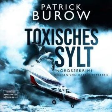 Toxisches Sylt - Nordseekrimi, Band 2 (ungekürzt) audiobook, Patrick Burow