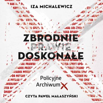 Zbrodnie prawie doskonałe. Policyjne Archiwum X, Iza Michalewicz