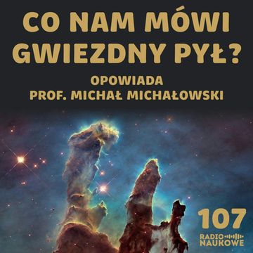 #107 Materia międzygwiazdowa – jak tworzą się nowe gwiazdy? | prof. Michał Michałowski audiobook, Karolina Głowacka