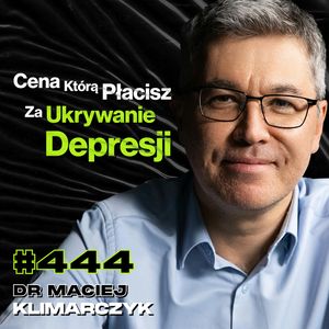 #444 Co Niszczy Psychikę Młodych Ludzi? Jak Uratować Samobójcę? Psychiatra - dr Maciej Klimarczyk, Przemek Górczyk