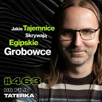 #463 Jak Działały Klątwy w Grobowcach? Fakty i Mity o Starożytnym Egipcie - dr Filip Taterka audiobook, Przemek Górczyk