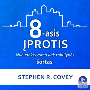 8-asis įprotis. Nuo efektyvumo link tobulybės (šortas), Stephen R. Covey