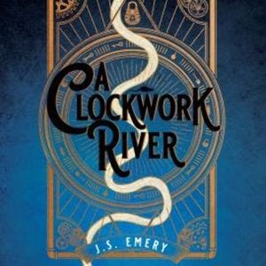 A Clockwork River, J.S. Emery