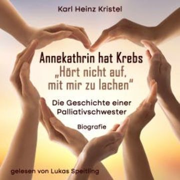 Annekathrin hat Krebs: Hört nicht auf mit mir zu lachen audiobook, Karl Heinz Kristel