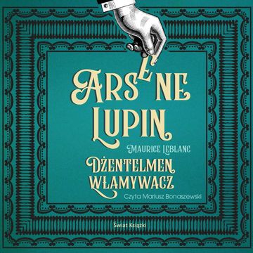 Arsene Lupin. Dżentelmen włamywacz, Maurice Leblanc