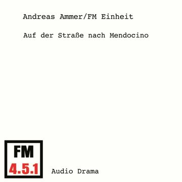 Auf der Strasse nach Mendocino audiobook, Andreas Ammer, FM Einheit