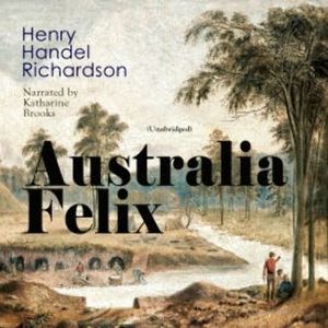 Australia Felix, Henry Handel Richardson