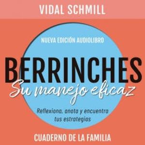 Berrinches. Su manejo eficaz, Vidal Schmill