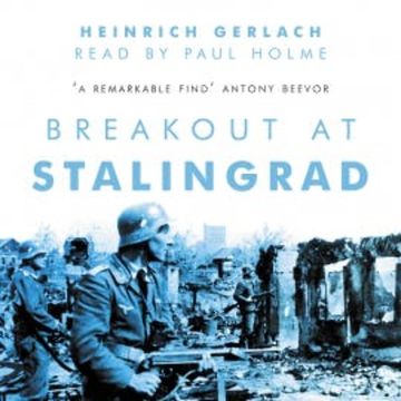 Breakout at Stalingrad audiobook, Heinrich Gerlach