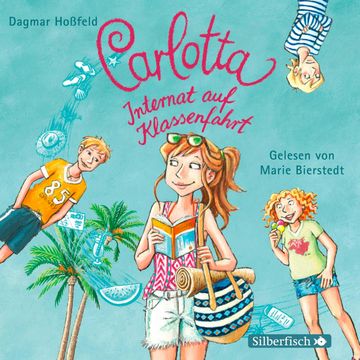 Carlotta, Internat auf Klassenfahrt audiobook, Dagmar Hoßfeld