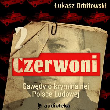 Czerwoni. Napad stulecia audiobook, Łukasz Orbitowski