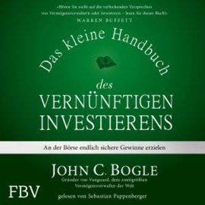 Das kleine Handbuch des vernünftigen Investierens, John C. Bogle