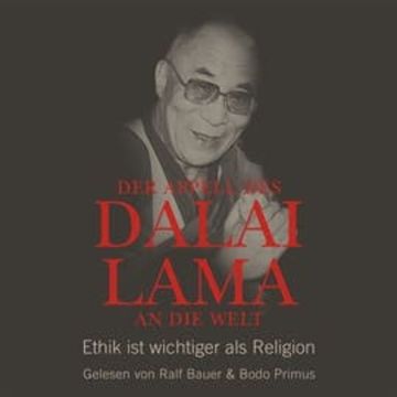 Der Appell des Dalai Lama an die Welt - Ethik ist wichtiger als Religion audiobook, Dalai Lama, Franz Alt
