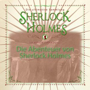 Die Abenteuer von Sherlock Holmes (Die ultimative Sammlung Sherlock Holmes), Sir Arthur Conan Doyle.