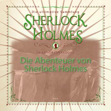 Die Abenteuer von Sherlock Holmes (Die ultimative Sammlung Sherlock Holmes) audiobook, Sir Arthur Conan Doyle.