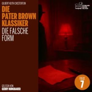 Die falsche Form (Die Pater Brown Klassiker, Folge 7), Gilbert Keith Chesterton
