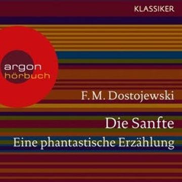 Die Sanfte. Eine phantastische Erzählung audiobook, F. M. Dostojewski