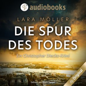 Die Spur des Todes - Ein Christopher Diecks-Krimi, Band 1 (Ungekürzt), Lara Möller