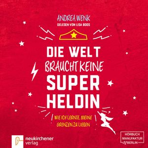 Die Welt braucht keine Superheldin - Wie ich lernte, meine Grenzen zu lieben, Andrea Wenk.