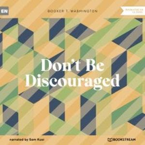 Don't Be Discouraged (Unabridged), Booker T. Washington