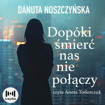 Dopóki śmierć nas nie połączy audiobook, Danuta Noszczyńska
