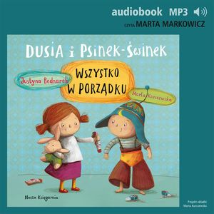 Dusia i Psinek-Świnek 2. Wszystko w porządku, Justyna Bednarek