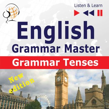 English Grammar Master: Grammar Tenses – New Edition (Intermediate / Advanced Level: B1-C1 – Listen & Learn) audiobook, Dorota Guzik