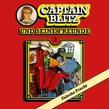 Falsche Fracht (Captain Blitz und seine Freunde 3) audiobook, Steffen Kent