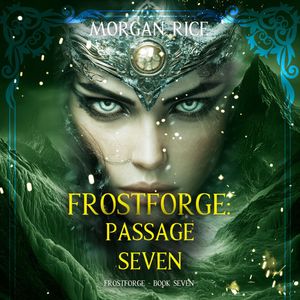 Frostforge: Passage Seven (Book Seven of the Frostforge Series), Morgan Rice