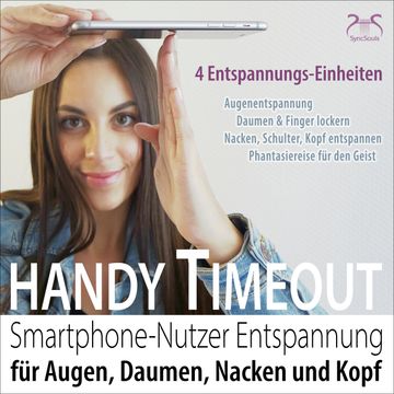 Handy Timeout - Smartphone-Nutzer Entspannung für Augen, Daumen, Nacken und Kopf audiobook, Franziska Diesmann