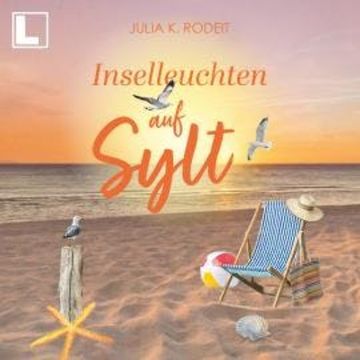 Inselleuchten auf Sylt - Inselträume auf Sylt, Band 6 (ungekürzt) audiobook, Julia K. Rodeit