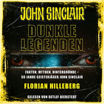 John Sinclair - Dunkle Legenden - Fakten, Mythen, Hintergründe - 50 Jahre Geisterjäger John Sinclair (Ungekürzt) audiobook, Florian Hilleberg