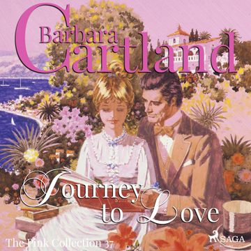 Journey to Love (The Pink Collection 37) audiobook, Barbara Cartland