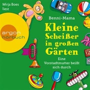 Kleine Scheißer in großen Gärten - Eine Vorstadtmutter schlägt sich durch audiobook, Benni-Mama