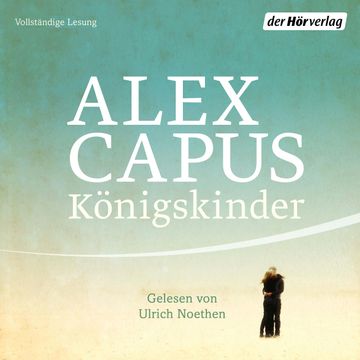 Königskinder audiobook, Alex Capus