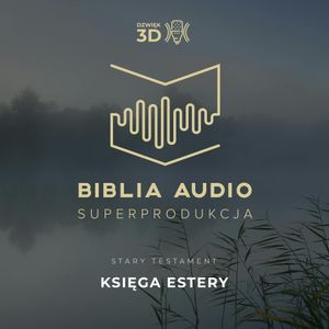 Księga Estery. Biblia Audio Superprodukcja w dźwięku 3D - wybrane księgi., Osorno Krzysztof Czeczot