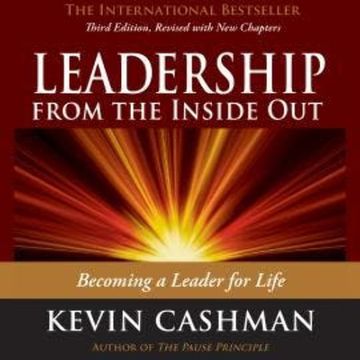 Leadership from the Inside Out - Becoming a Leader for Life (Unabridged) audiobook, Kevin Cashman